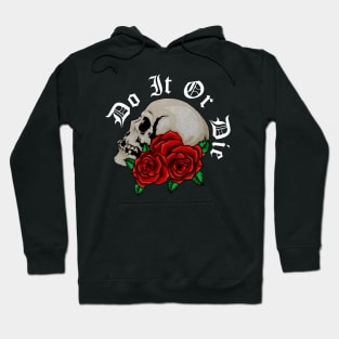 Skull with Rose Floral, Do it or Die, Motivational Hoodie